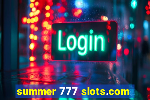 summer 777 slots.com