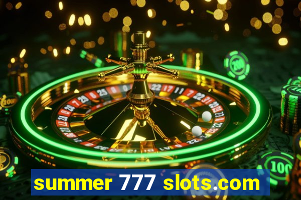 summer 777 slots.com