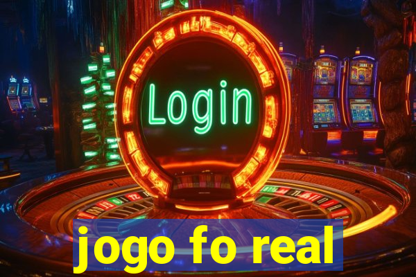 jogo fo real