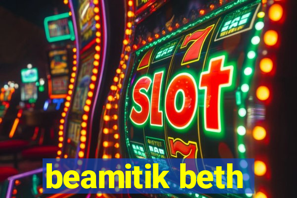 beamitik beth