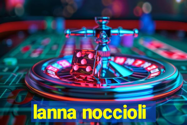 lanna noccioli