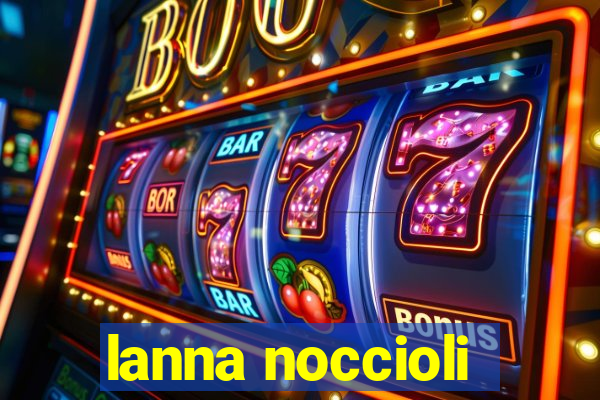 lanna noccioli