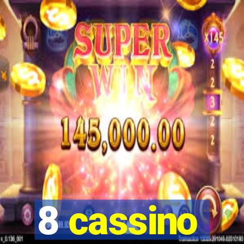 8 cassino