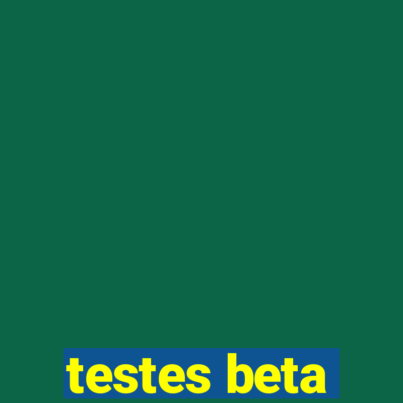 testes beta