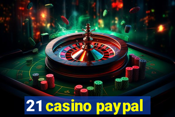 21 casino paypal