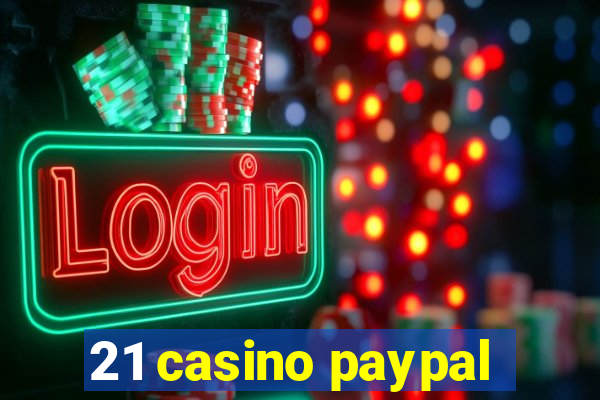 21 casino paypal