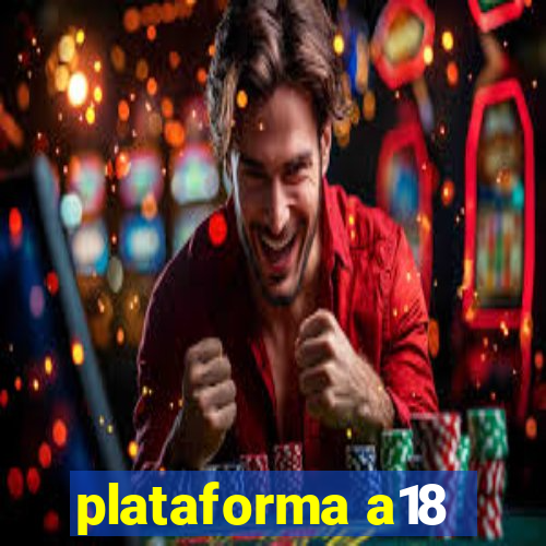 plataforma a18