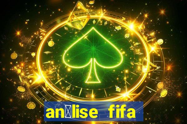 an谩lise fifa bet365 gr谩tis