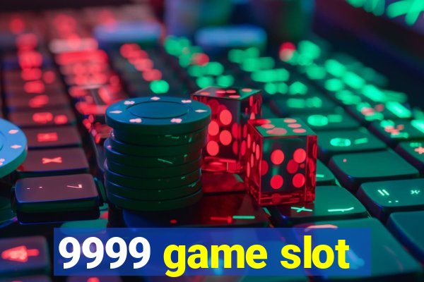 9999 game slot