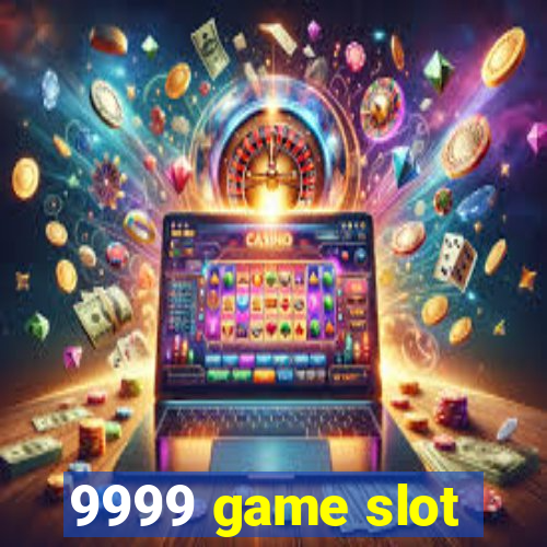 9999 game slot