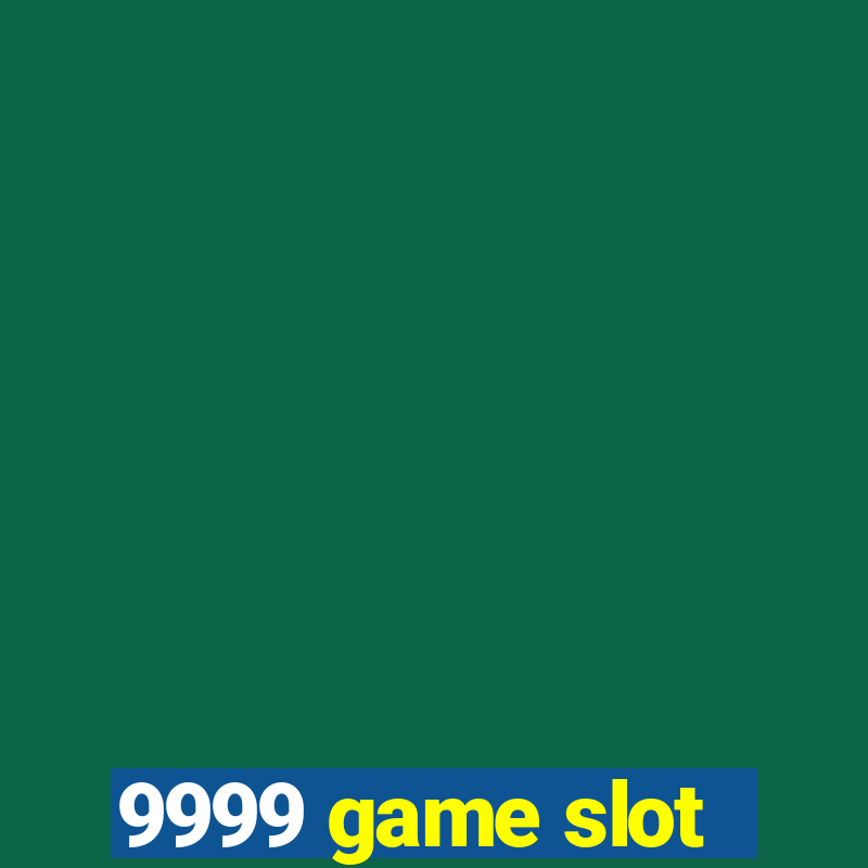 9999 game slot