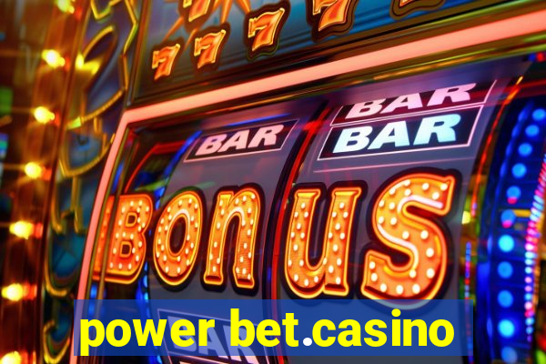 power bet.casino