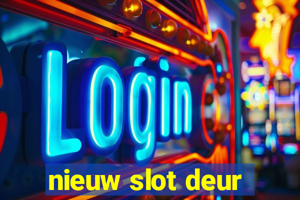 nieuw slot deur