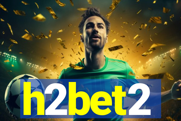 h2bet2