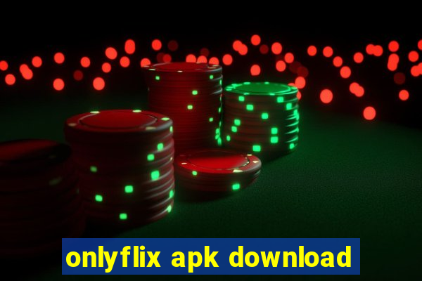 onlyflix apk download