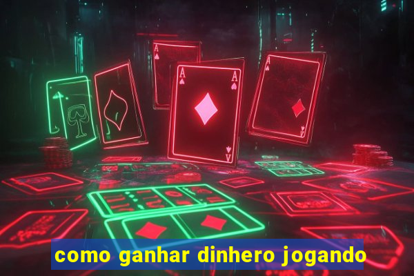 como ganhar dinhero jogando