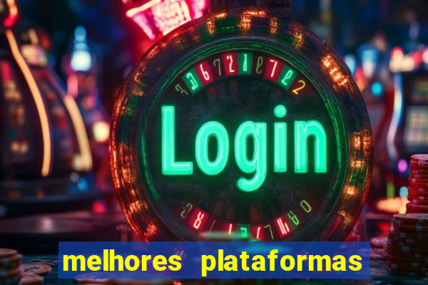 melhores plataformas de jogos slots