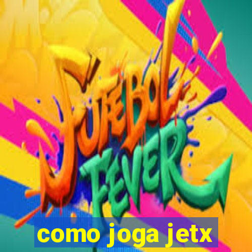 como joga jetx