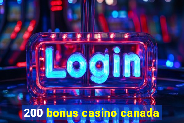 200 bonus casino canada