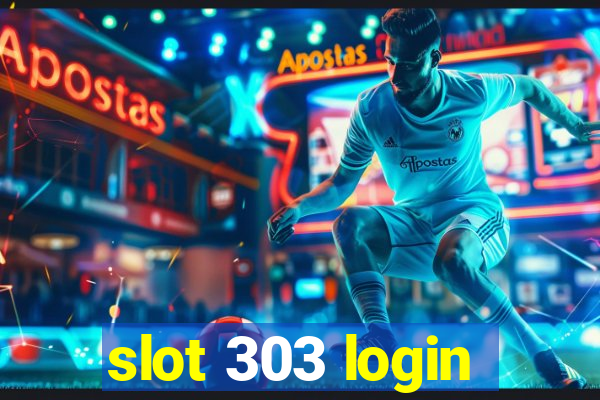 slot 303 login