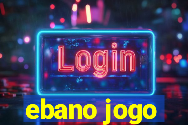 ebano jogo