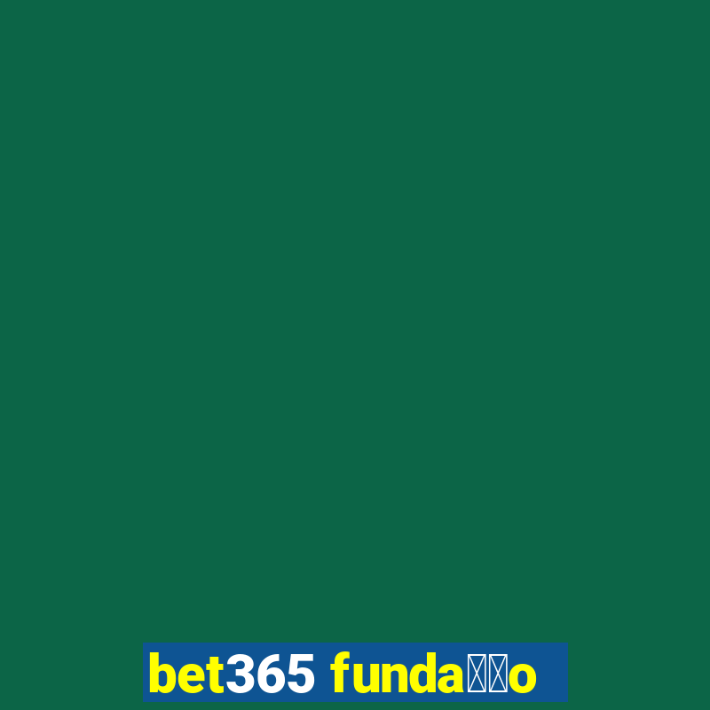 bet365 funda莽茫o