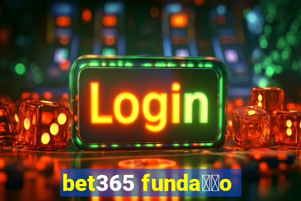 bet365 funda莽茫o