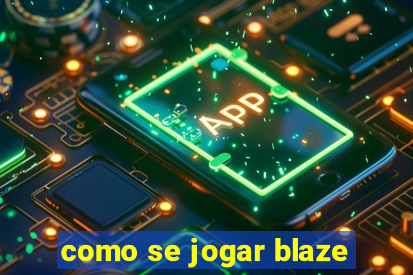 como se jogar blaze