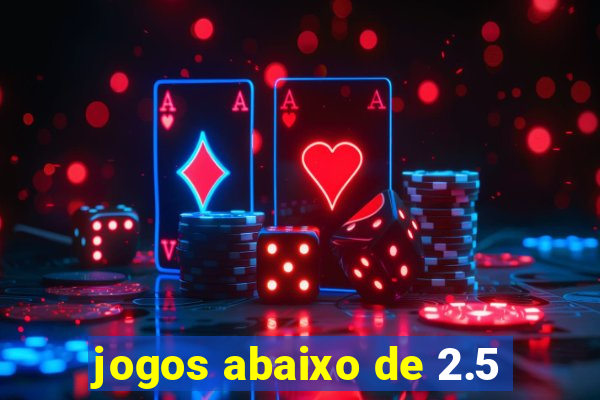 jogos abaixo de 2.5