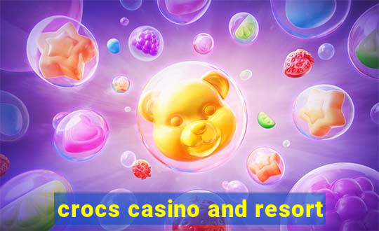 crocs casino and resort