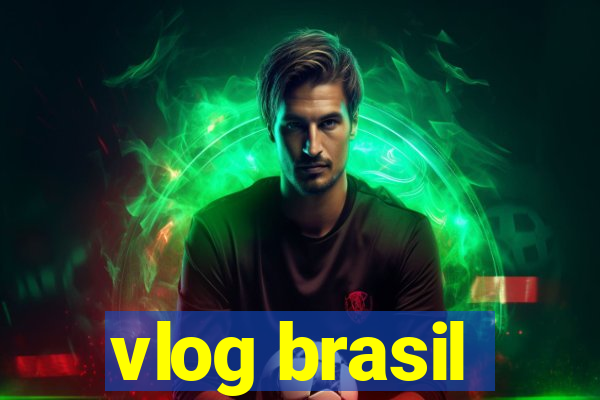 vlog brasil