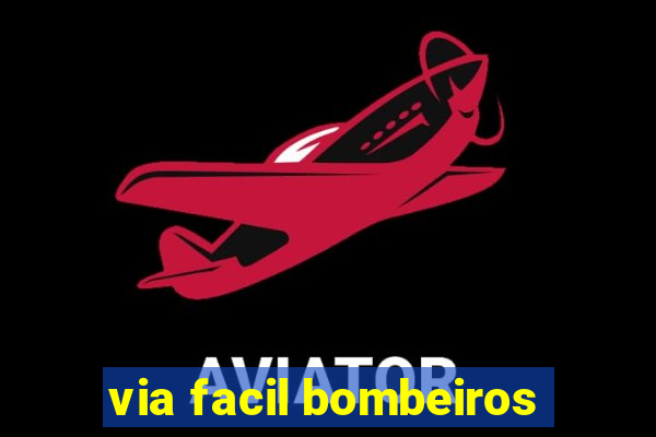 via facil bombeiros