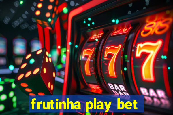 frutinha play bet