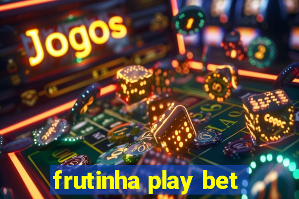 frutinha play bet