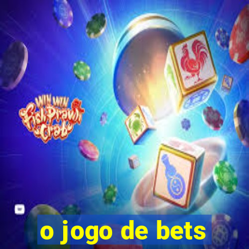 o jogo de bets