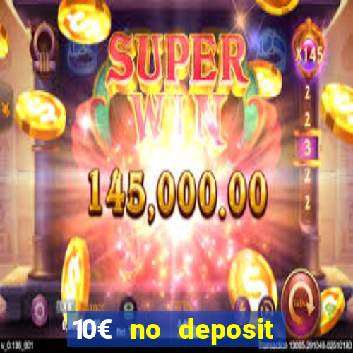 10€ no deposit bonus casino