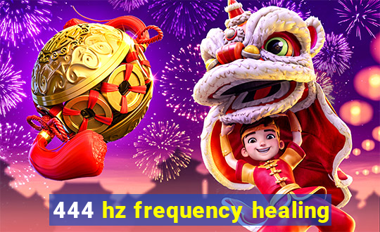 444 hz frequency healing