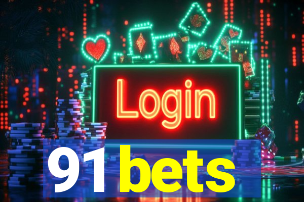 91 bets