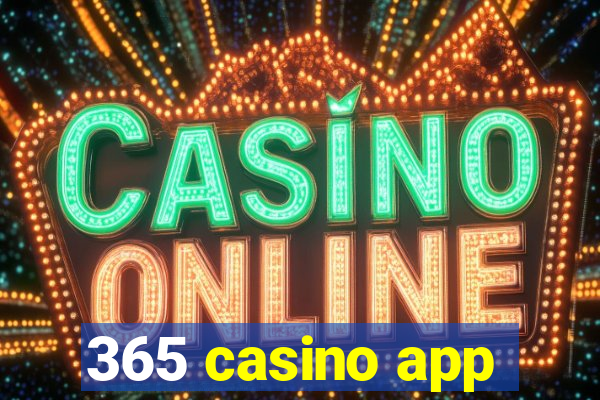 365 casino app