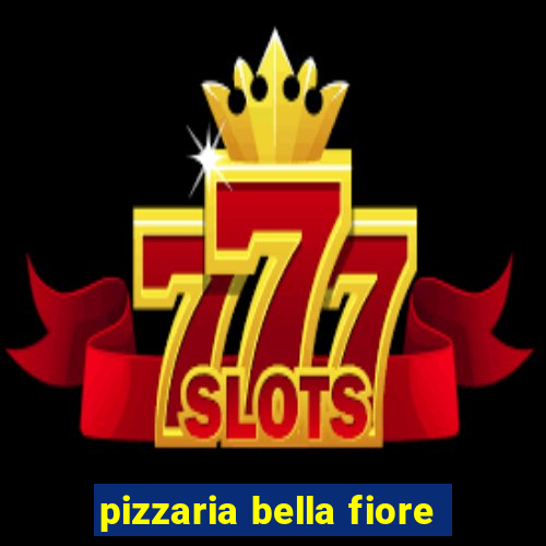 pizzaria bella fiore