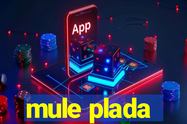 mule plada