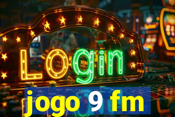 jogo 9 fm