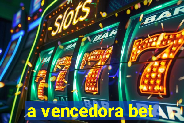 a vencedora bet