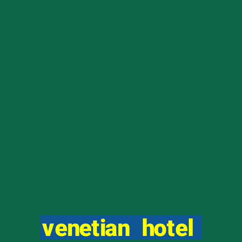 venetian hotel resort casino