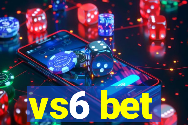 vs6 bet