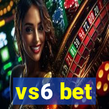 vs6 bet