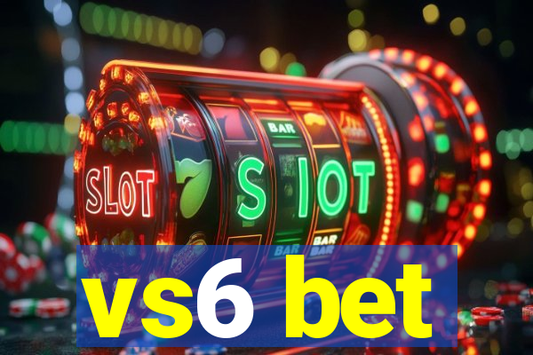 vs6 bet