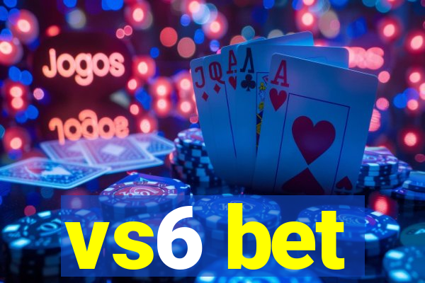 vs6 bet