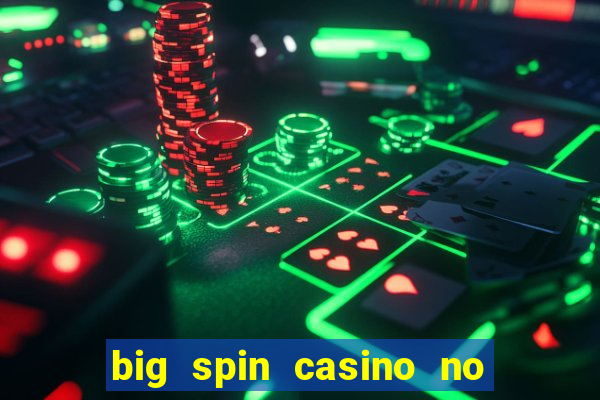 big spin casino no deposit bonuses