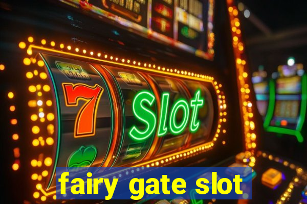 fairy gate slot